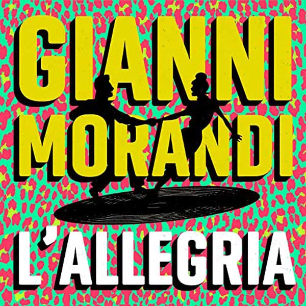 Gianni Morandi, L&#39;Allegria (Testo) — Nuove Canzoni